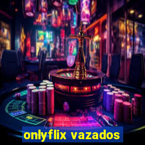 onlyflix vazados